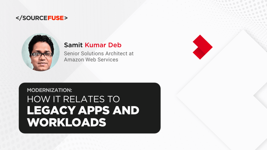 Understand the Approach to Modernizing Legacy Apps and Workloads to Gain Maximum Long-Term Business Benefit