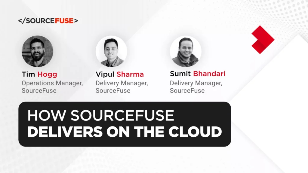 How SourceFuse Delivers on the Cloud? Get To Know From Our Cloud Experts.