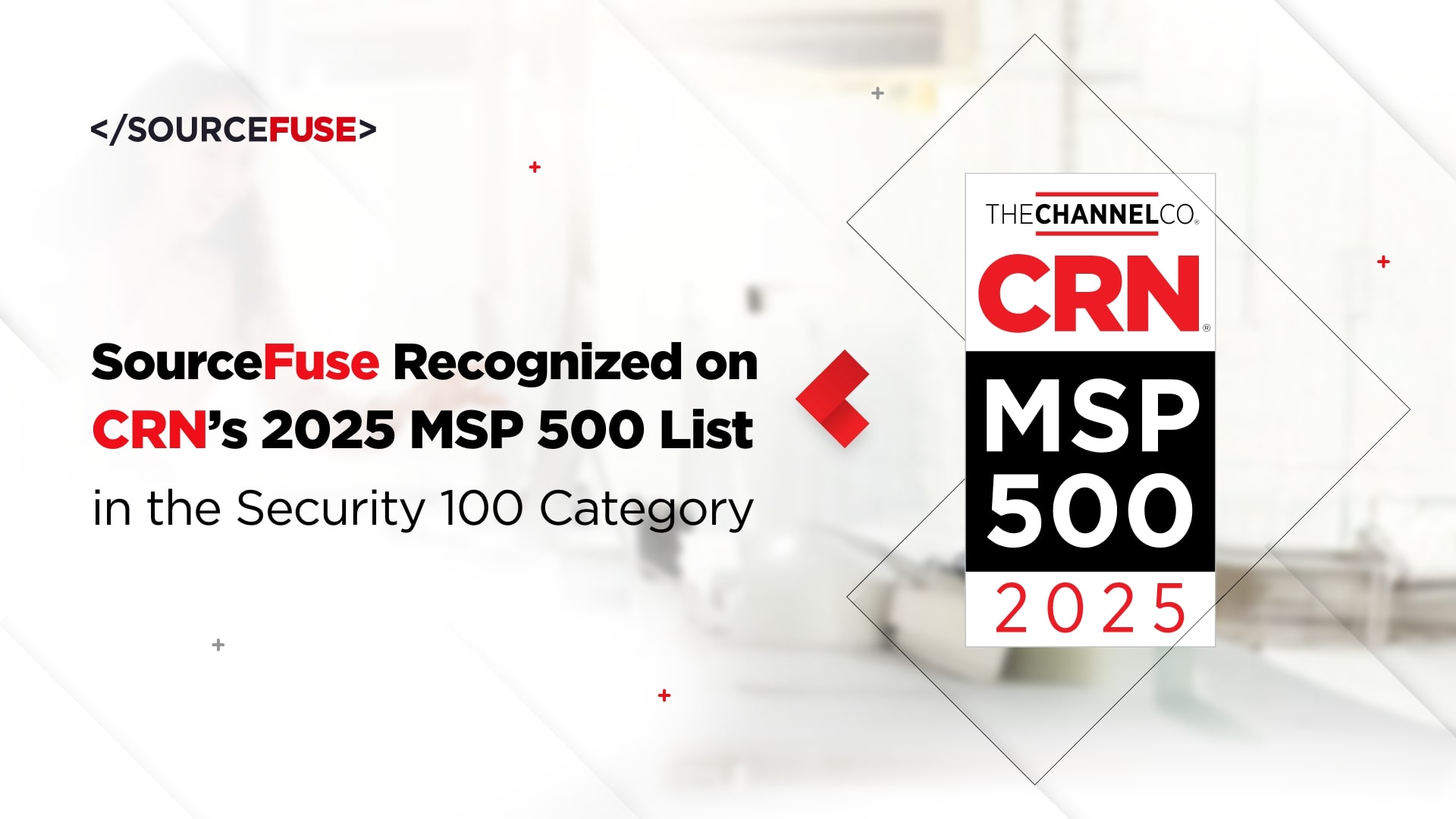 SourceFuseがCRNの2025年MSP 500リストのセキュリティ100部門に選出されました
